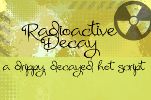 Radioactive Decay: The Drippy, Gooey Script for Bold Brands